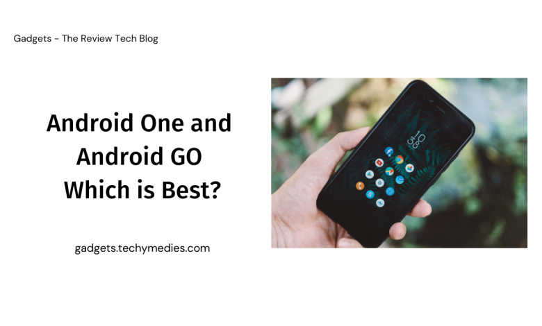 Android One and Android GO Which is Best