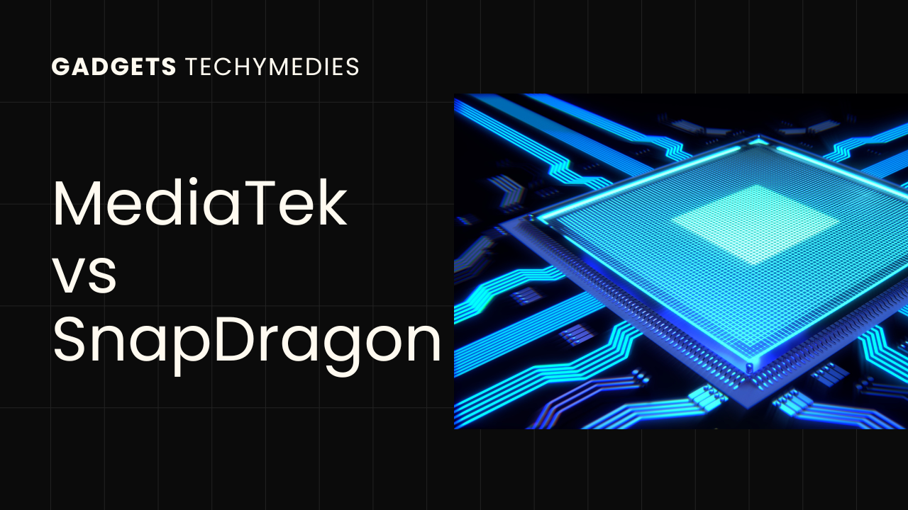 MediaTek And Snapdragon Pros And Cons: A Comparison Of The Main ...